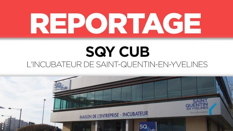 SQY CUB, L&rsquo;INCUBATEUR DE SAINT-QUENTIN-EN-YVELINES