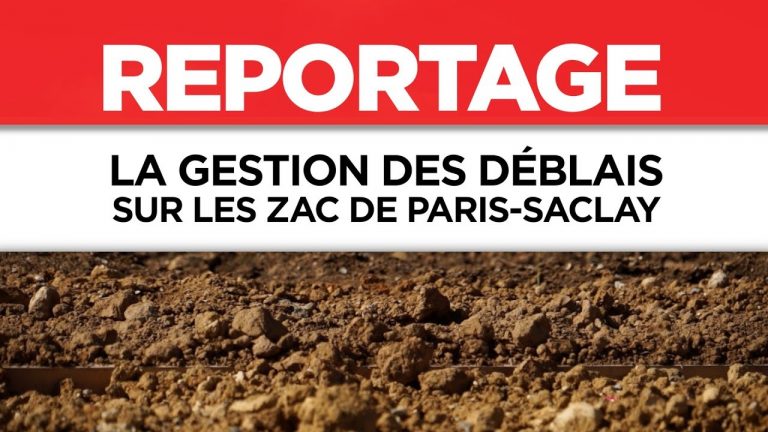 LA GESTION DES DÉBLAIS SUR LES ZAC DE PARIS-SACLAY