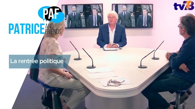 PAF – Patrice and Friends – La rentrée politique – Emission du vendredi 1er septembre 2017