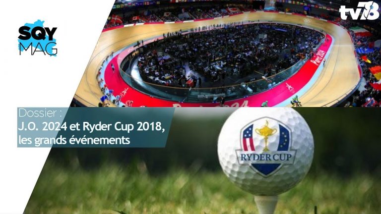 SQY Mag – Dossier : J.O. 2024 & Ryder Cup 2018, les grands événements