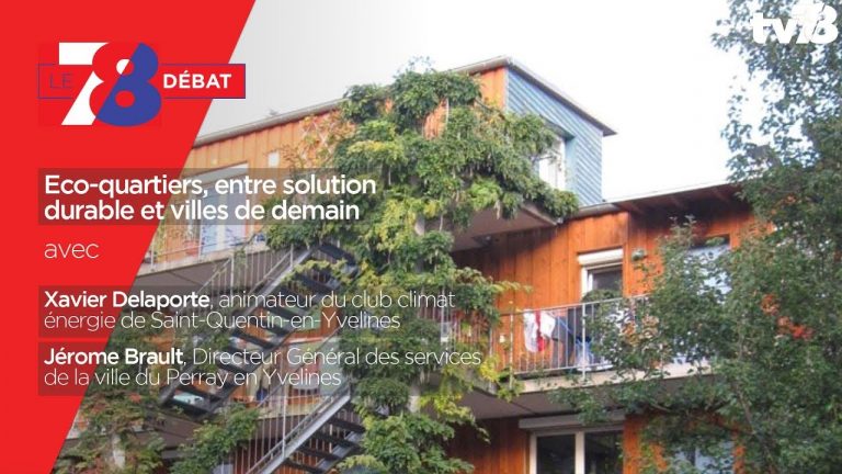 7/8 Débat : Eco-quartiers, entre solution durable et villes de demain