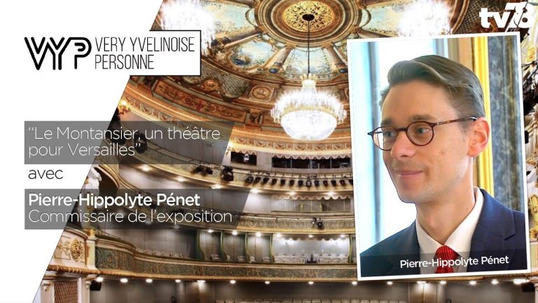 VYP – Le Montansier, un théâtre pour Versailles – avec Pierre-Hippolyte Pénet, commissaire de l’expo