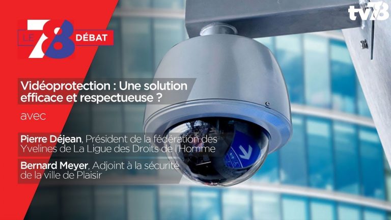 7/8 Le Débat – Vidéoprotection : Une solution efficace et respectueuse ?