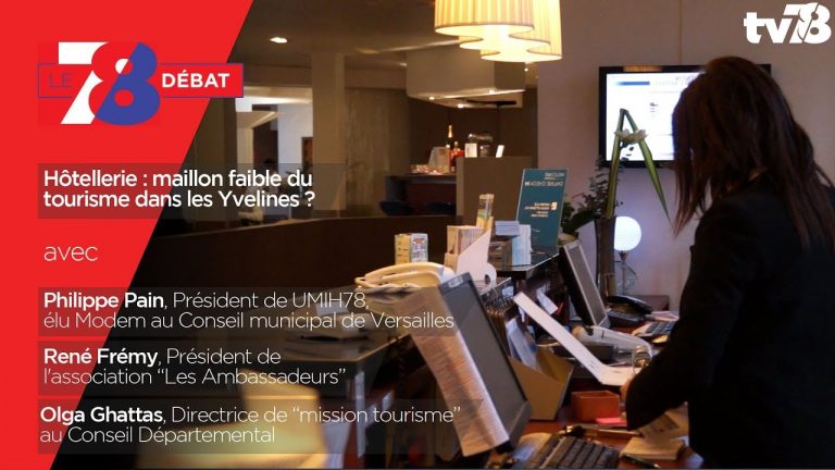 7/8 Débat – Hôtellerie : le maillon faible des Yvelines ?