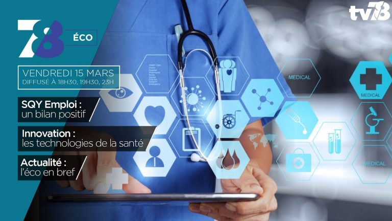 7/8 Eco. La technologie au service de la santé et le bilan du SQY Emploi 2019