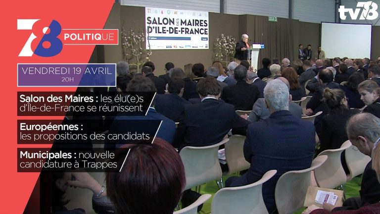 7/8 Politique. Européennes 2019, salon des maires et nouveau candidat à Trappes
