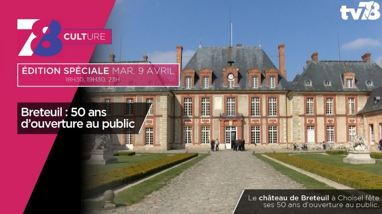7/8 Culture – 50 ans d’ouverture au public pour le Château de Breteuil
