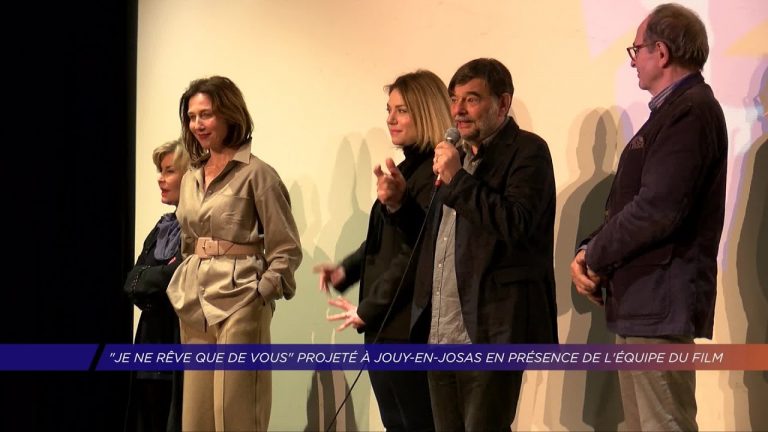 Yvelines |  » Je ne rêve que de vous  » projeté à Jouy-en-Josas en présence de l&rsquo;équipe du film