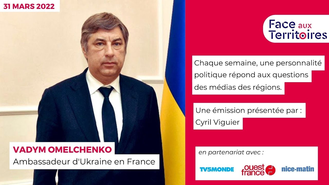 Vadym Omelchenko, l’ambassadeur d’Ukraine en France, face aux territoires.