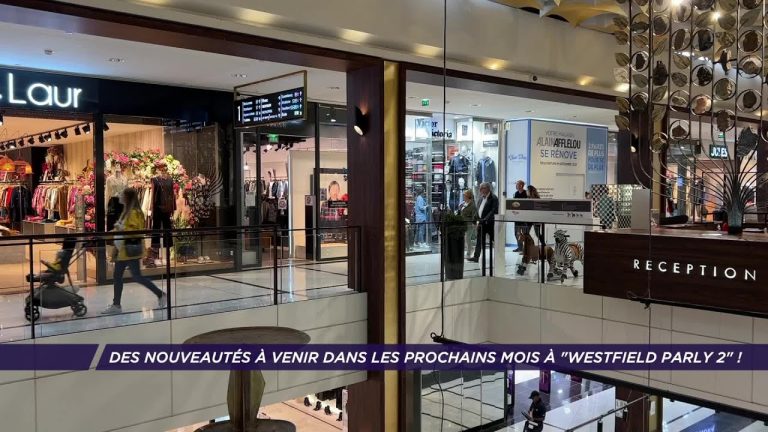 Yvelines | Des nouveautés à venir dans les prochains mois à “Westfield Parly 2“ !