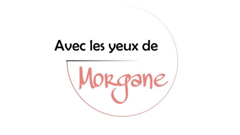 AVEC LES YEUX DE MORGANE | SAISON 2 EMISSION 2