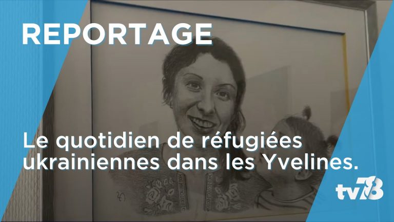 Un an de guerre en Ukraine : comment vivent les réfugiés dans les Yvelines ?