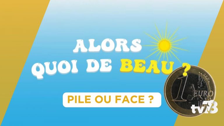 Alors quoi de beau ? Pile ou face ?