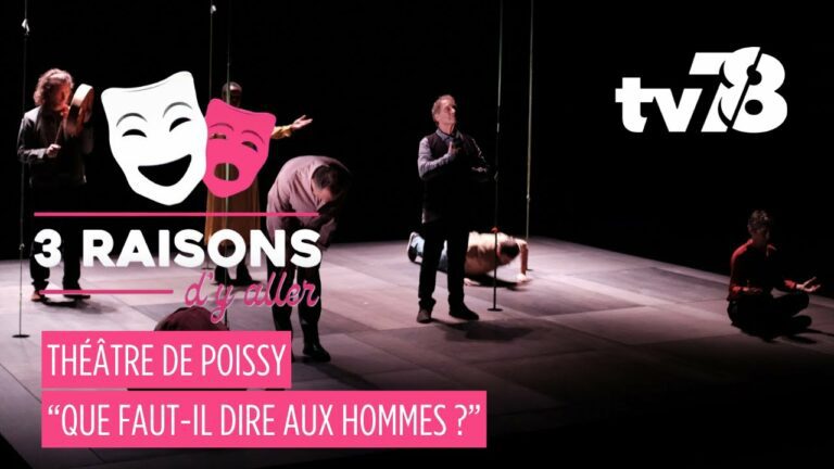 Pourquoi aller voir « Que faut-il dire aux Hommes ? » au théâtre de Poissy ?