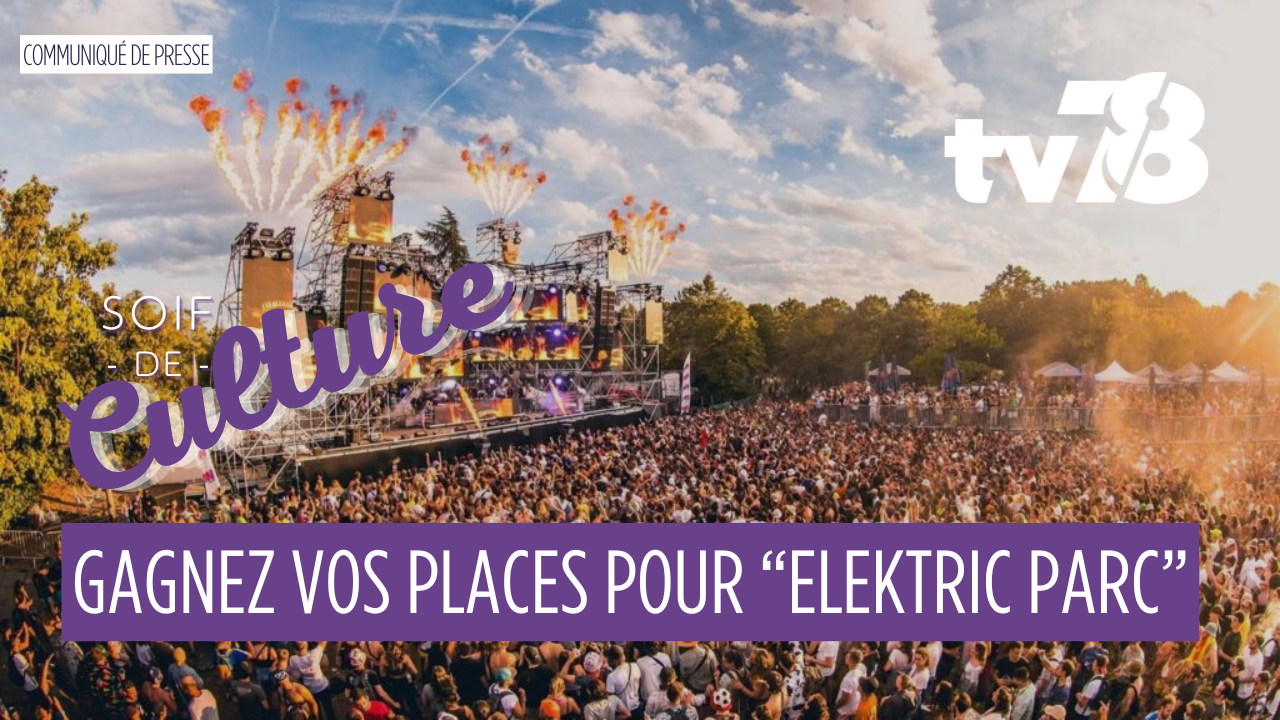 Gagnez vos places pour Elektric Park 2025 avec tv78