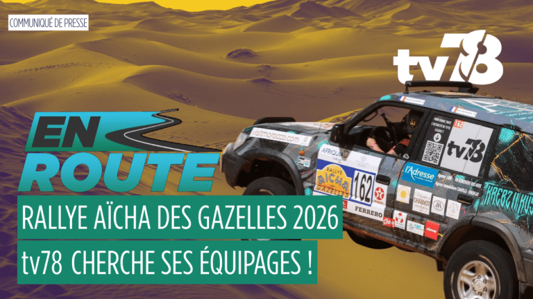 Appel à candidatures : tv78 cherche ses prochains équipages des Yvelines pour le Rallye Aïcha des Gazelles 2026