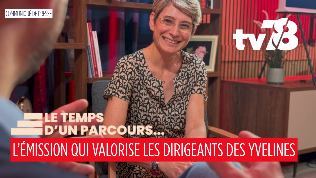 « Le temps d’un parcours » : une émission pour révéler les entrepreneurs qui façonnent les Yvelines