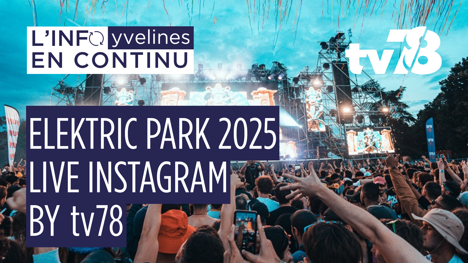 Elektric Park 2025 à Chatou : tv78 en live toute la journée sur Instagram