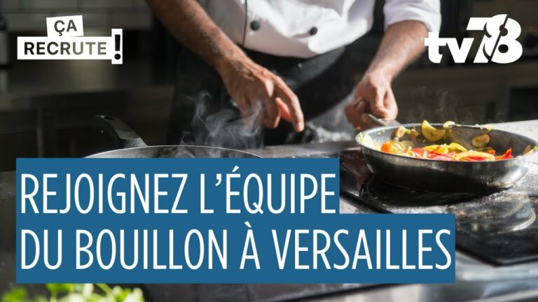 Ça Recrute ! « Le Bouillon Versailles Rive Gauche » : 30 postes à pourvoir