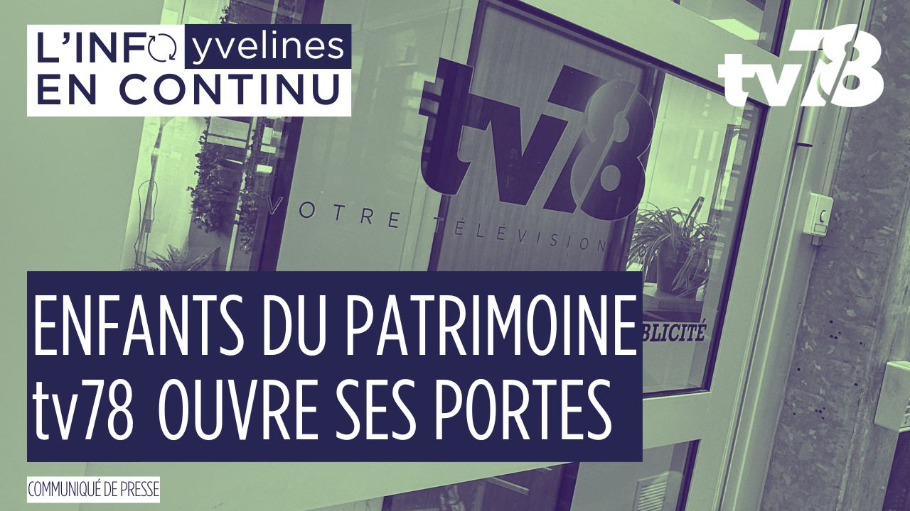 Les Enfants du Patrimoine 2025 : tv78 ouvre ses coulisses aux élèves des Yvelines
