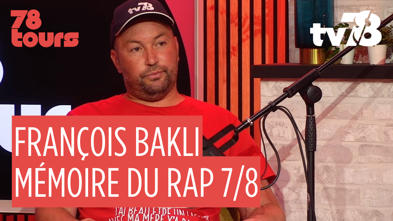 François Bakli : le rap du 78, entre archives et passion | 78 tours