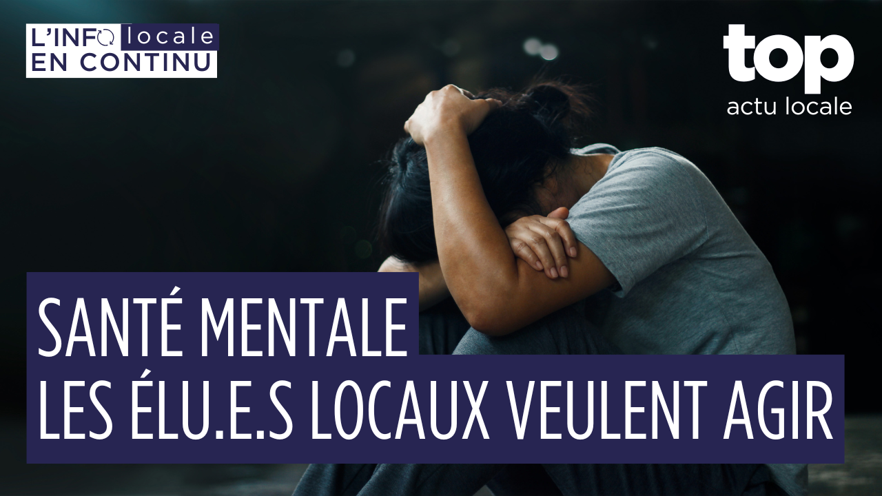 Santé mentale : comment les élus peuvent agir localement ?