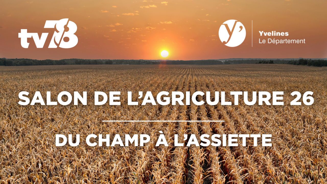Salon de l’agriculture 2026 : tv78 mobilisé pour valoriser l’agriculture yvelinoise