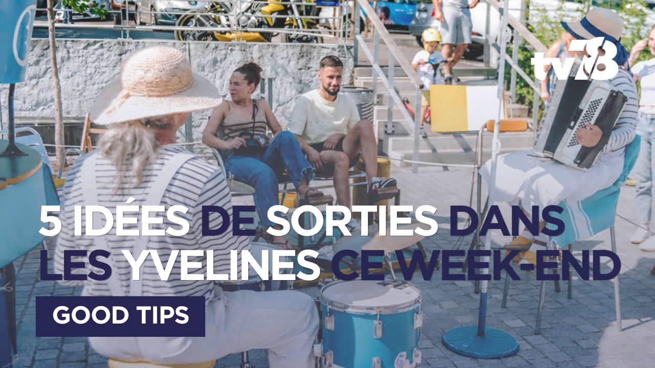 Que faire ce week-end dans les Yvelines ? 5 sorties du 12 au 14 juin