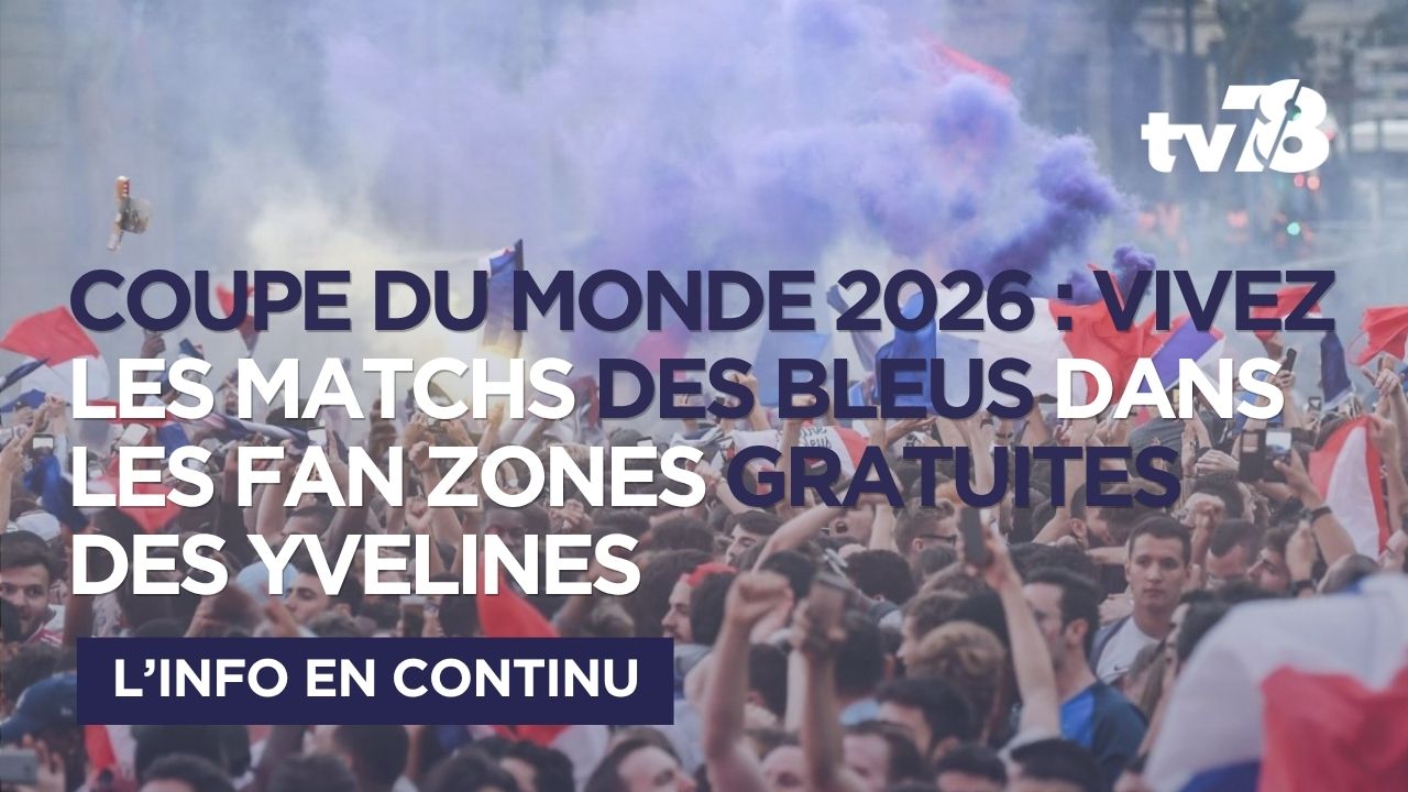 Coupe du Monde 2026 : 11 fan zones gratuites dans les Yvelines pour vibrer avec les Bleus