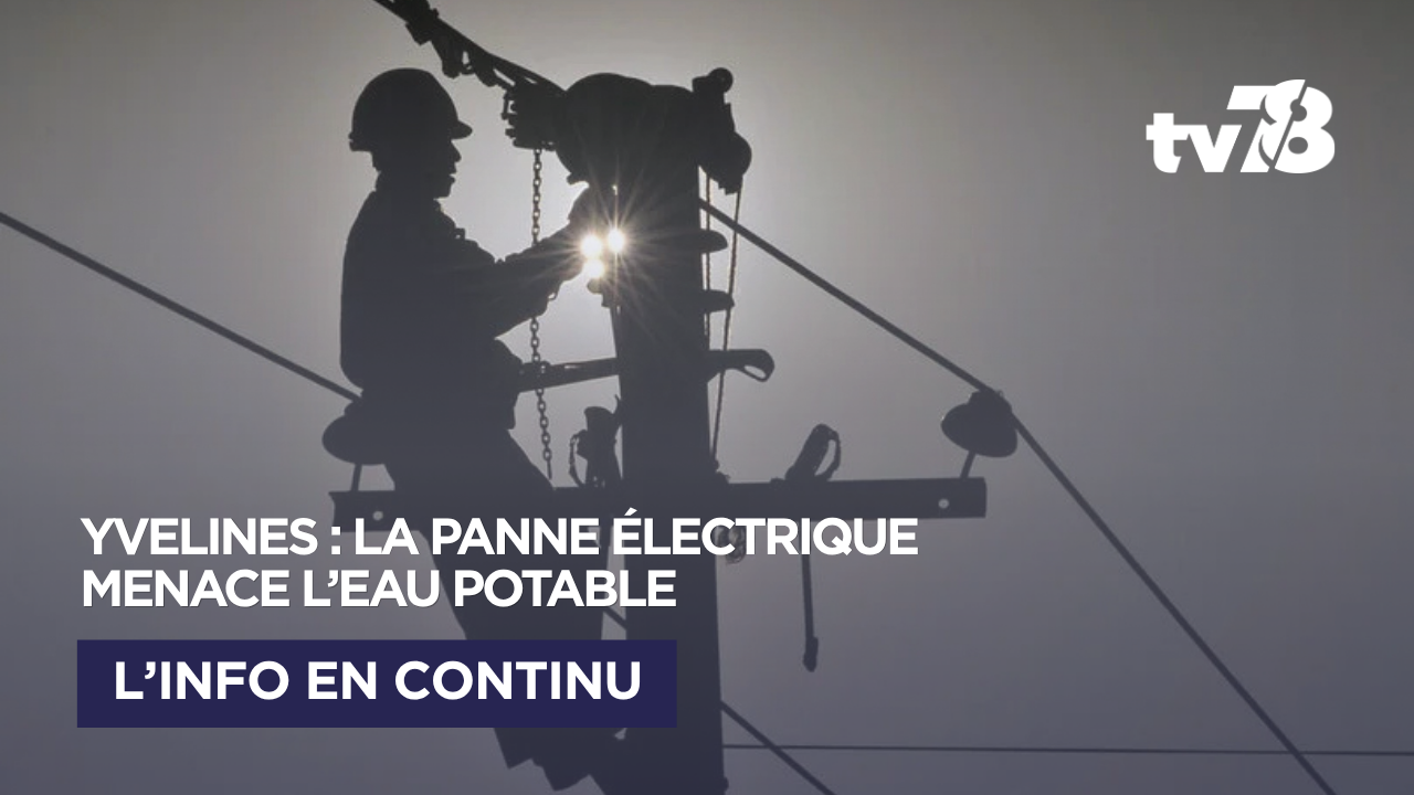 Panne électrique majeure dans les Yvelines : l’État limite l’usage de l’eau potable pour éviter toute rupture d’approvisionnement