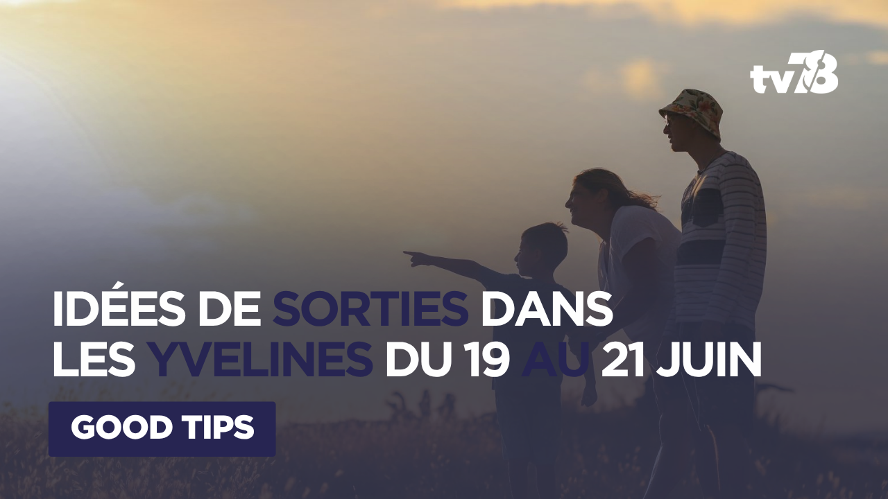 Que faire ce week-end dans les Yvelines du 19 au 21 juin ?
