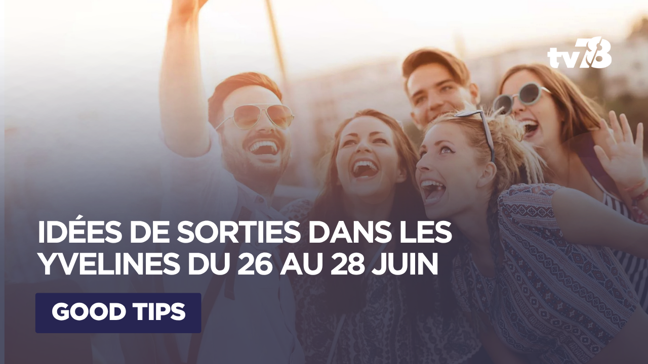 Que faire ce week-end dans les Yvelines du 26 au 28 juin ?