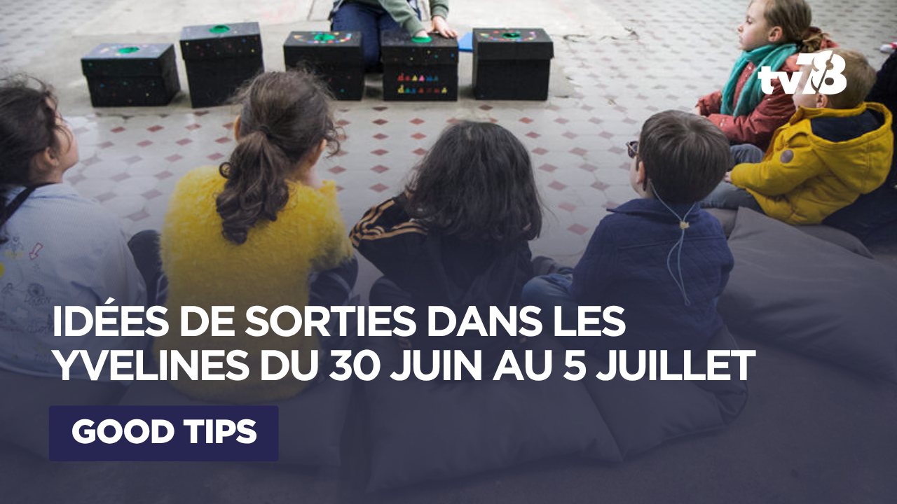 Agenda enfants Yvelines : 5 sorties du 30 juin au 5 juillet