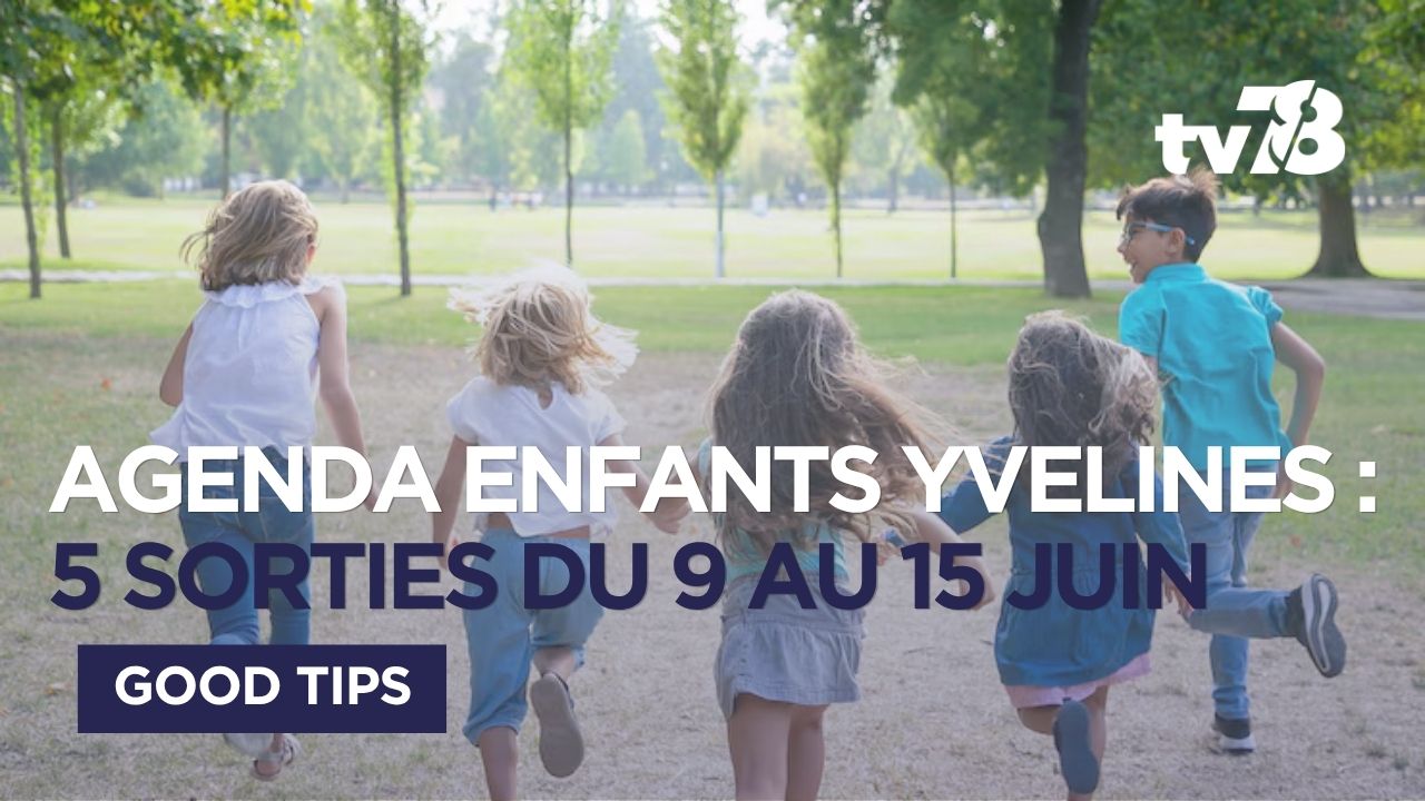 Agenda enfants Yvelines : 5 sorties du 9 au 15 juin
