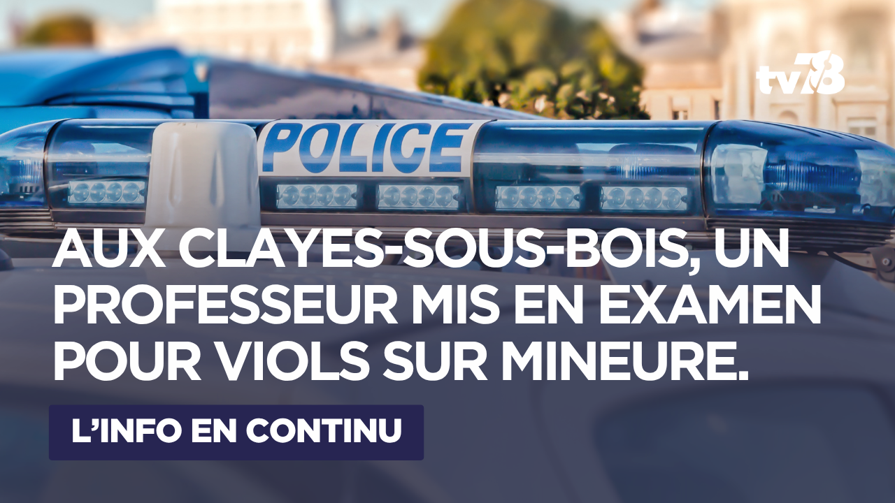 Yvelines : au collège des Clayes-sous-Bois un professeur mis en examen pour viol sur mineure