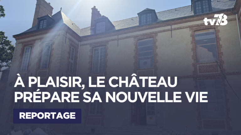 Château de Plaisir : une nouvelle page de son histoire s’écrit avec la fin des travaux
