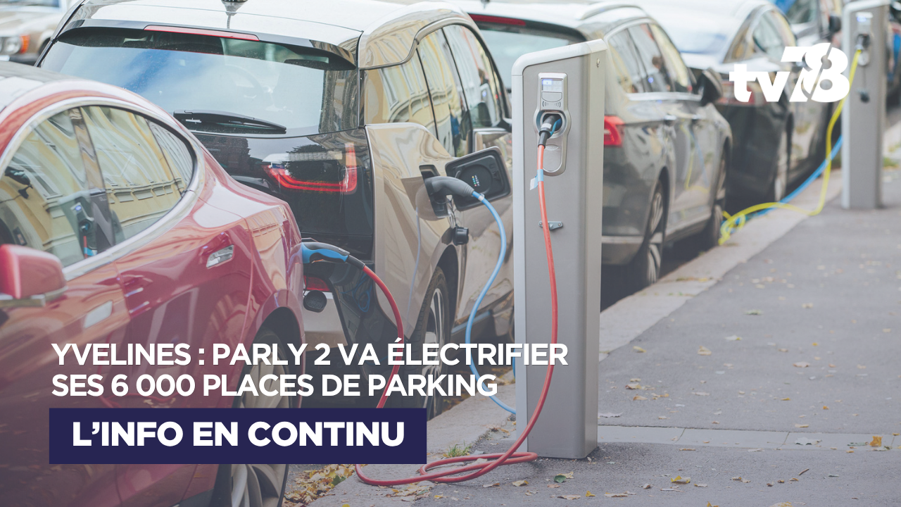 Yvelines : Parly 2 engage l&rsquo;électrification de ses 6 000 places de parking