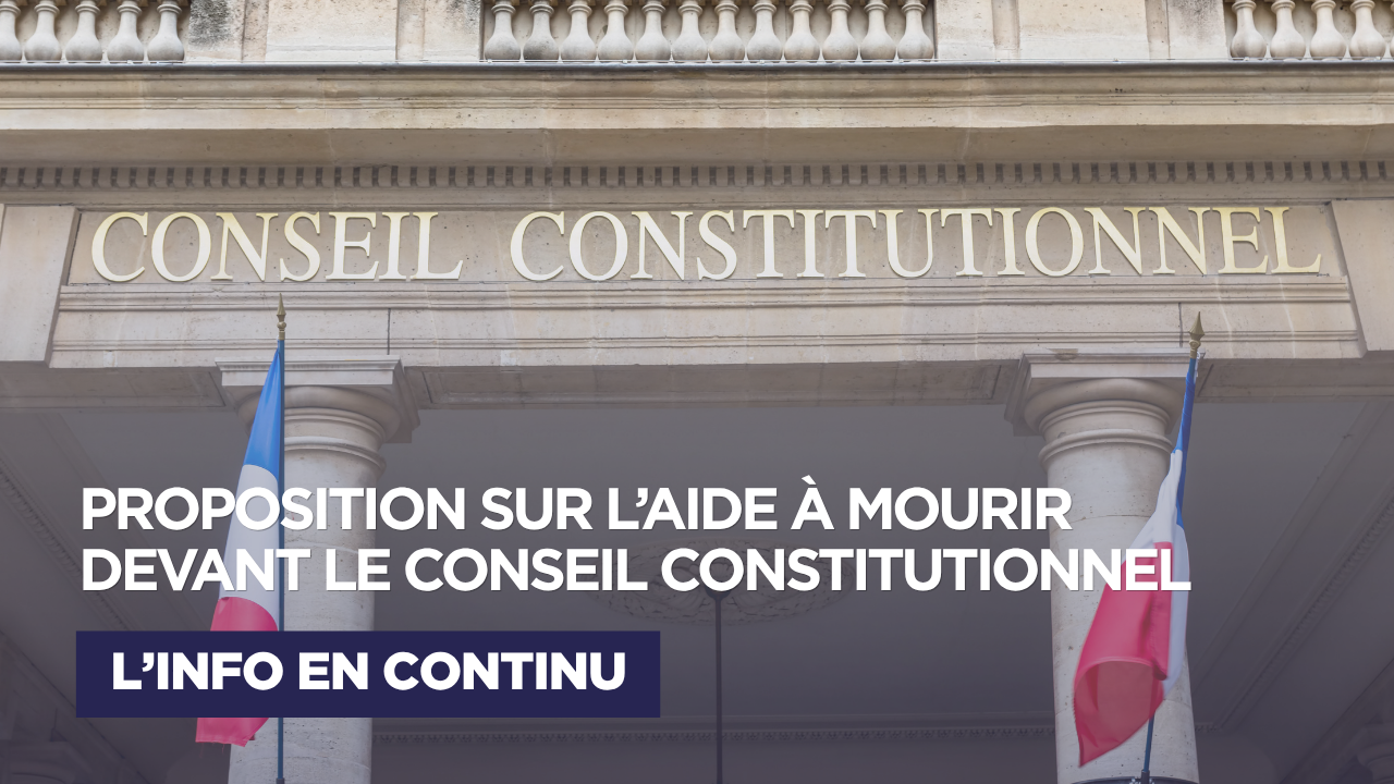 Aide à mourir : la proposition de loi déférée au Conseil Constitutionnel