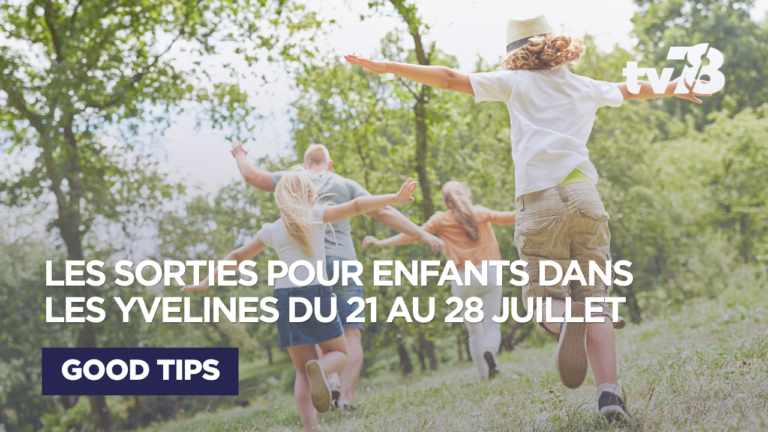 Agenda enfants Yvelines : 5 sorties du 21 au 28 juillet