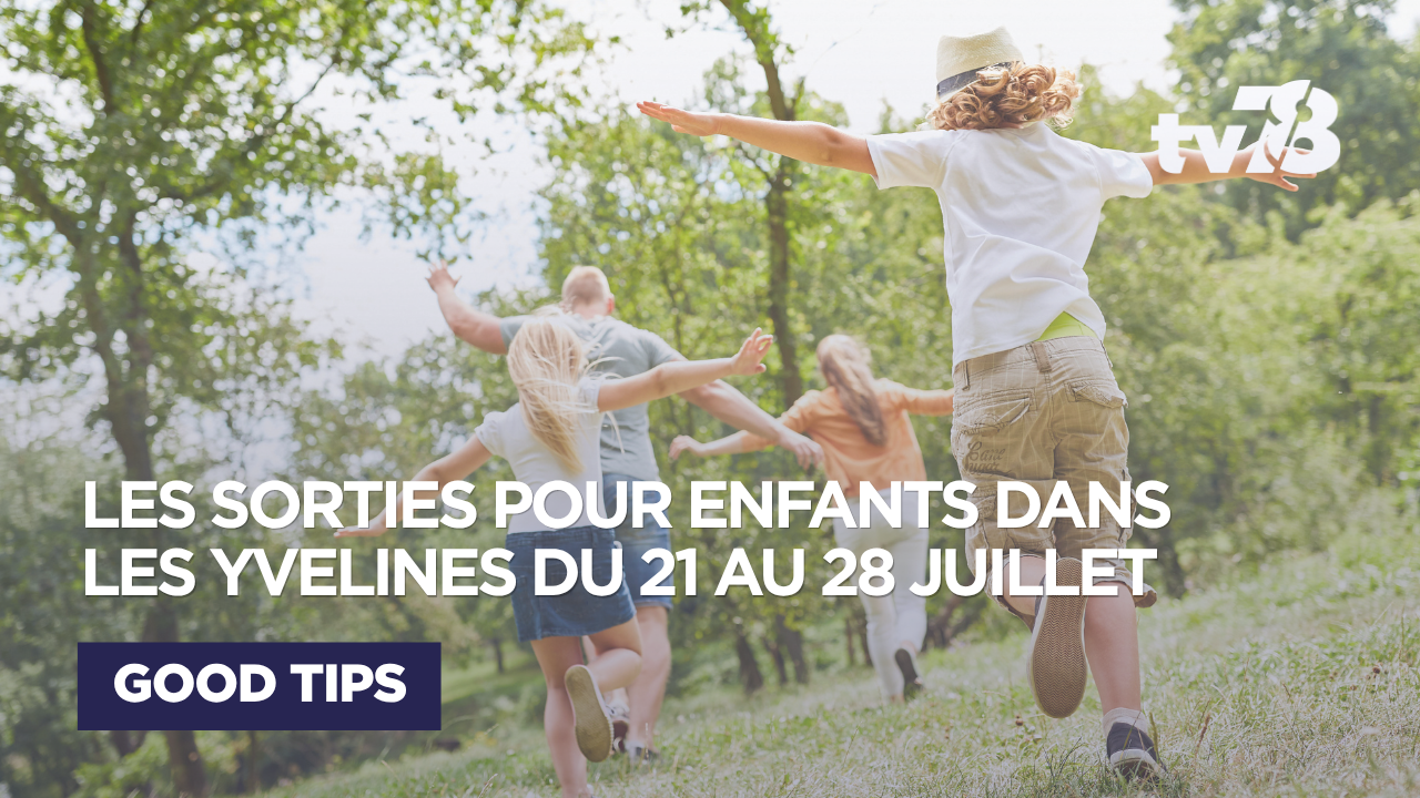 Agenda enfants Yvelines : 5 sorties du 21 au 28 juillet