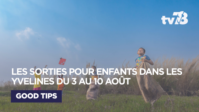 Agenda enfants Yvelines : 5 sorties kids du 3 au 10 août