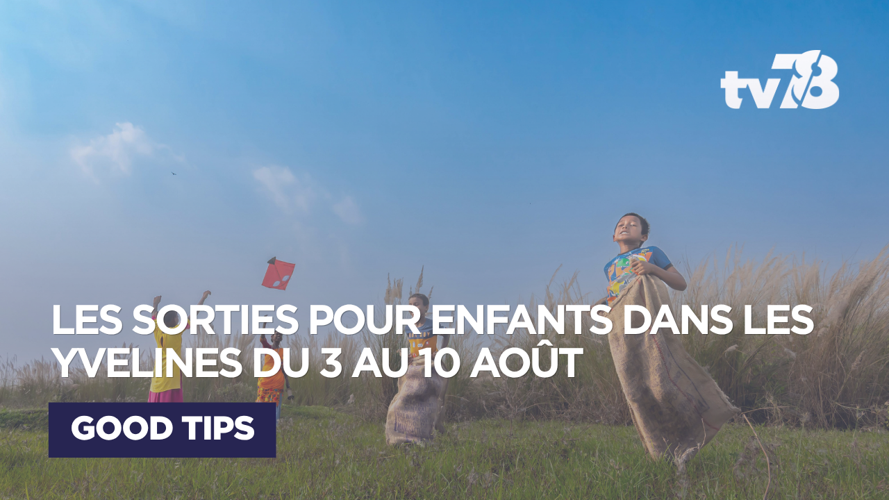 Agenda enfants Yvelines : 5 sorties kids du 3 au 10 août