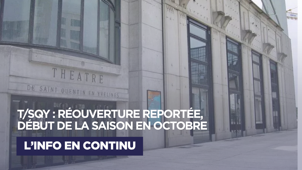 Saint-Quentin-en-Yvelines : la réouverture du T/SQY reportée, mais la saison débutera bien en octobre