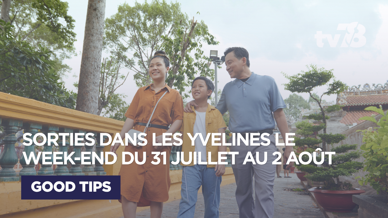 Que faire ce week-end dans les Yvelines du 31 juillet au 2 août ?