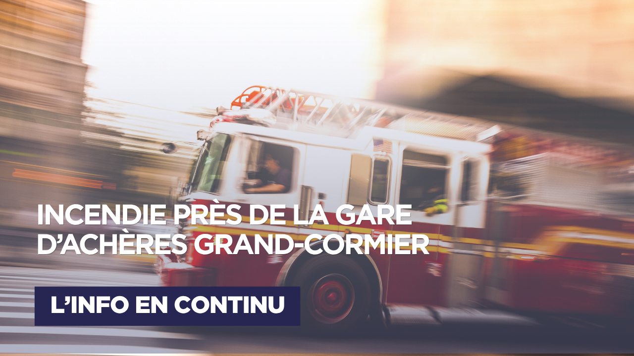 Yvelines : violent incendie près de la gare d&rsquo;Achères Grand-Cormier