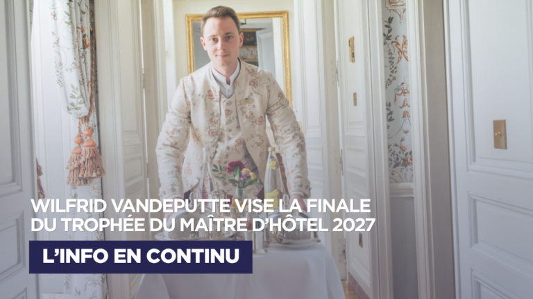 Trophée du Maître d’Hôtel 2027 : Wilfrid Vandeputte, du Grand Contrôle à Versailles, décroche une place en demi-finale