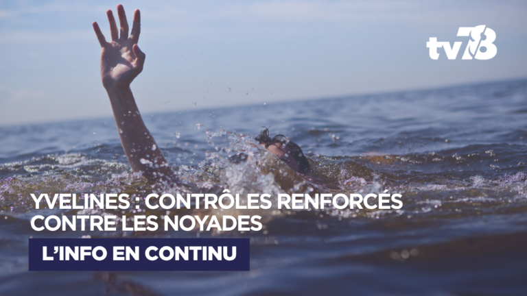 Yvelines : les contrôles renforcés pour limiter le risque de noyade pendant l&rsquo;été