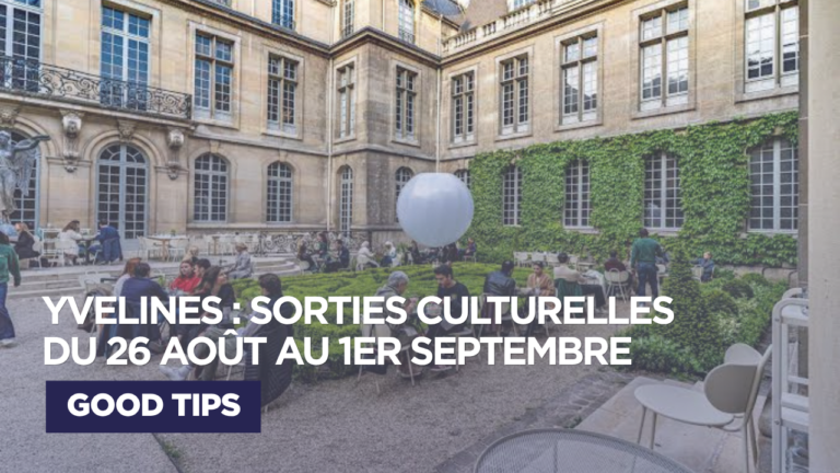 Sorties culturelles Yvelines : que faire du 26 août au 1er septembre ?