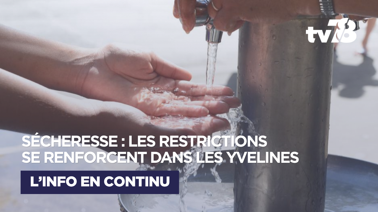Sécheresse : les restrictions d&rsquo;eau se renforcent dans les Yvelines