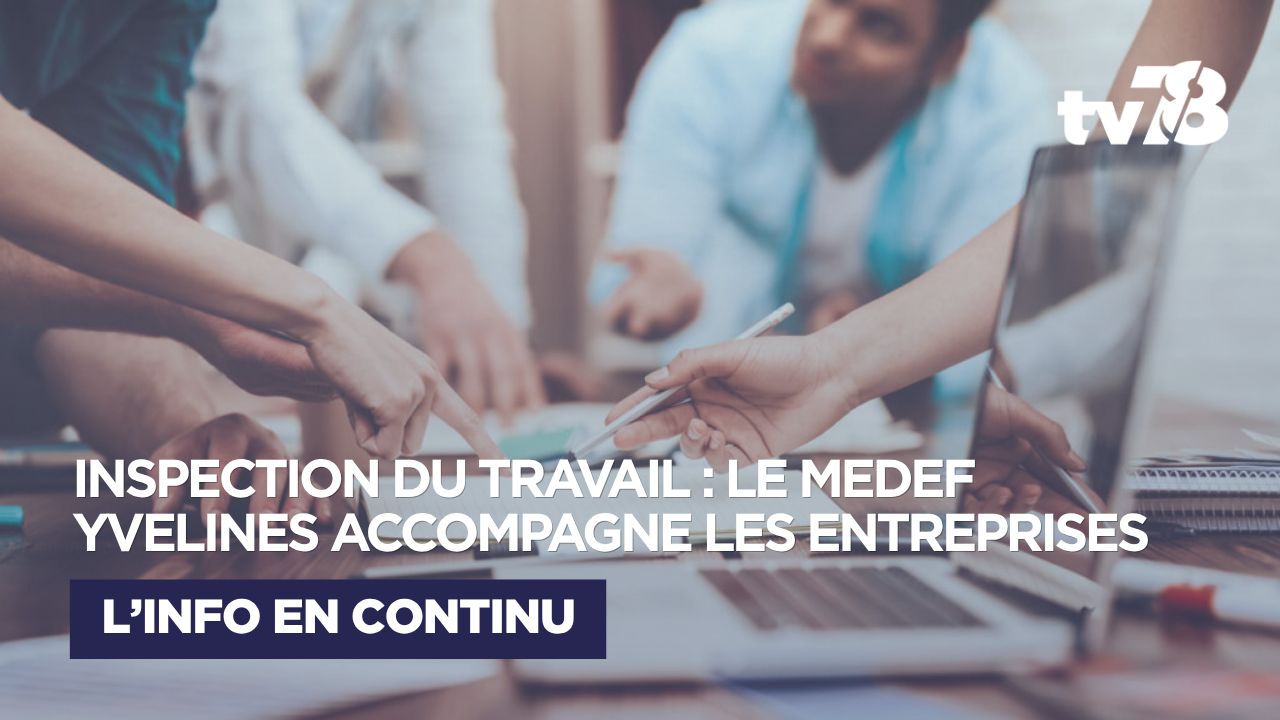 Inspection du travail : le MEDEF Yvelines aide les entreprises à se préparer
